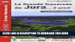 Read Now Grande Traversee du Jura a Pied GR5/GRP +30jours de Randonnees 2014: FFR.0512 (French