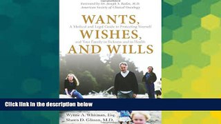 READ FULL  Wants, Wishes, and Wills: A Medical and Legal Guide to Protecting Yourself and Your