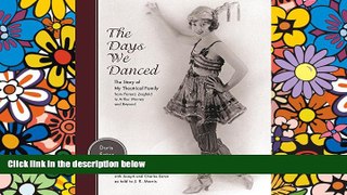 READ FULL  The Days We Danced: The Story of My Theatrical Family From Florenz Ziegfeld to Arthur