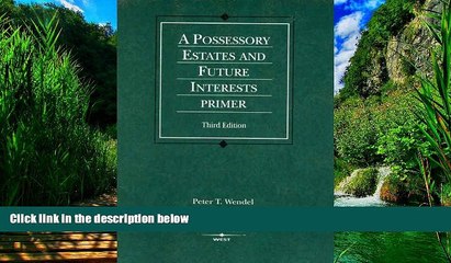 Big Deals  Possessory Estates and Future Interests Primer (American Casebook Series)  Best Seller