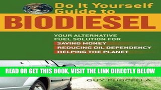[FREE] EBOOK Do It Yourself Guide to Biodiesel: Your Alternative Fuel Solution for Saving Money,
