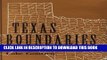 Read Now Texas Boundaries: Evolution of the State s Counties (Centennial Series of the Association