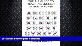 READ  The A-Z Guide to Teaching English in South Korea: Learn Whether South Korea is Right for