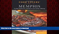 READ ONLINE Food Lovers  Guide toÂ® Memphis: The Best Restaurants, Markets   Local Culinary