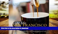 FAVORIT BOOK Cafe Life San Francisco: A Guidebook to the City s Neighborhood Cafes (Cafe Life