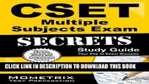Read Now CSET Multiple Subjects Exam Secrets Study Guide: CSET Test Review for the California