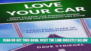 [READ] EBOOK Love Your Car: How to keep the passion going long after the payments are done BEST