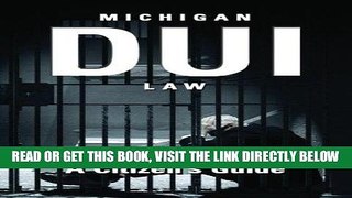 [FREE] EBOOK Michigan DUI Law: A Citizen s Guide BEST COLLECTION
