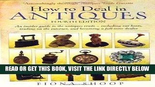 [READ] EBOOK How to Deal in Antiques: An Insider Guide to the Antiques Trade - Including Car