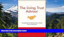 READ FULL  The Living Trust Advisor: Everything You Need to Know About Your Living Trust  Premium