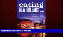 READ THE NEW BOOK Eating New Orleans: From French Quarter Creole Dining to the Perfect Poboy READ