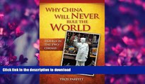 GET PDF  Why China Will Never Rule the World: Travels in the Two Chinas FULL ONLINE