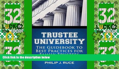 Big Deals  Trustee University: The Guidebook to Best Practices for Family Trustees  Full Read Best