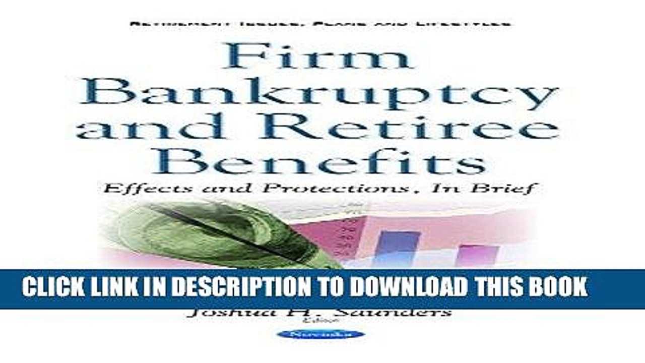 [PDF] Firm Bankruptcy and Retiree Benefits: Effects and Protections, in Brief Full Online