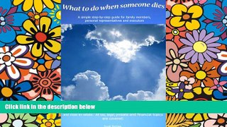 Must Have  What To Do When Someone Dies - A simple guide for family members and executors to