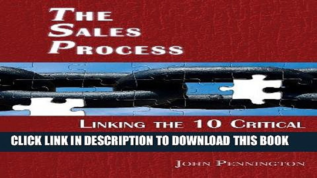 [PDF] The Sales Process: Linking the 10 Critical Sales Steps Full Online