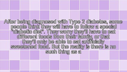 Type 2 Diabetes - No Such Thing As A Diabetic Diet