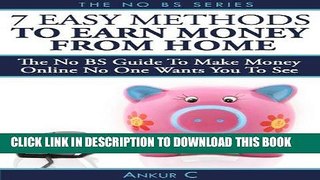 [New] PDF 7 Easy Methods To Make Money Online From Home - The NO BS Guide To Earn Money Online For
