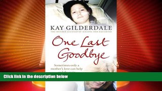 Big Deals  One Last Goodbye: Sometimes only a mother s love can help end the pain  Full Read Most