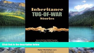 Big Deals  Inheritance Tug-Of-War Stories - How to Pull Your Family Together Before Your Things