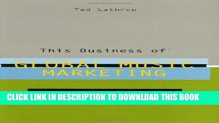 [New] PDF This Business of Global Music Marketing: Global Strategies for Maximizing your Music s