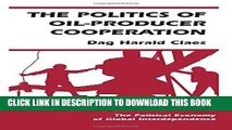 [Free Read] The Politics Of Oil-producer Cooperation (Political Economy of Global Interdependence