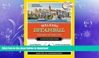 READ BOOK  National Geographic Walking Istanbul: The Best of the City (National Geographic
