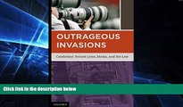 Must Have  Outrageous Invasions: Celebrities  Private Lives, Media, and the Law  Premium PDF