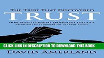 [New] Ebook The Tribe That Discovered Trust: How Trust is Created, Propagated, Lost and Regained