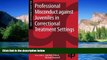 READ FULL  Professional Misconduct against Juveniles in Correctional Treatment Settings