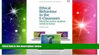 Must Have  Ethical Behaviour in the E-Classroom: What the Online Student Needs to Know (Chandos