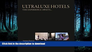 PDF ONLINE UltraLuxe Hotels: The experience awaits... READ EBOOK