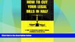 Big Deals  How to Cut Your Legal Bills in Half: A Guide to Reclaming America s Promise: Affordable
