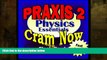 For you PRAXIS II Prep Test PHYSICS Flash Cards--CRAM NOW!--PRAXIS Exam Review Book   Study Guide