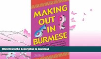 FAVORITE BOOK  Making Out in Burmese: (Burmese Phrasebook) (Making Out Books) FULL ONLINE