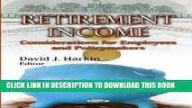 [PDF] Retirement Income: Considerations for Employees and Policymakers (Aging Issues, Health and