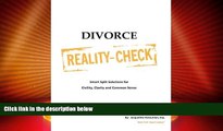 Big Deals  Divorce Reality Check: Smart Split Solutions for Civility, Clarity and Common Sense