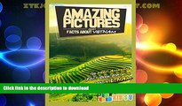 FAVORITE BOOK  Amazing Pictures and Facts About Vietnam: The Most Amazing Fact Book for Kids