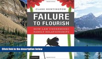 Big Deals  Failure to Flourish: How Law Undermines Family Relationships  Full Ebooks Most Wanted
