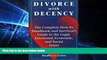 Must Have  Divorce With Decency: The Complete How-To Handbook and Survivor s Guide to the Legal,