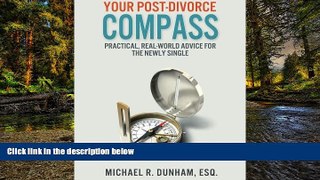 Must Have  Your Post-Divorce Compass: Practical, Real-World Advice for the Newly Single  Premium