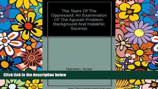 Must Have  The Tears Of The Oppressed: An Examination Of The Agunah Problem: Background And