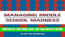 [Free Read] Managing Middle School Madness: Helping Parents and Teachers Understand the  Wonder