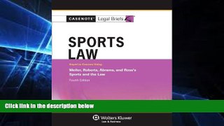 Must Have  Casenotes Legal Briefs: Sports Law, Keyed to Weiler, Roberts, Abrams,   Ross, 4th