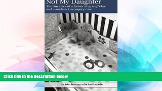 Must Have  Not My Daughter: the true story of a former drug trafficker and a landmark surrogacy