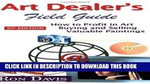 Ebook Art Dealer s Field Guide: How to Profit in Art, Buying and Selling Valuable Paintings Free