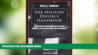 Big Deals  The Military Divorce Handbook: A Practical Guide to Representing Military Personnel and