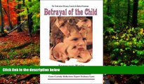 Big Deals  Betrayal of the Child: A Father s Guide to Family Courts  Best Seller Books Most Wanted