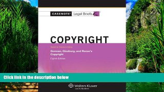 Big Deals  Casenotes Legal Briefs: Copyright Gorman, Ginsburg, and Reese s 8th Edition  Best