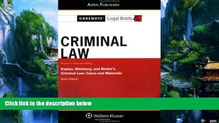 Books to Read  Casenote Legal Briefs: Criminal Law: Keyed to Kaplan, Weisberg, and Binder s